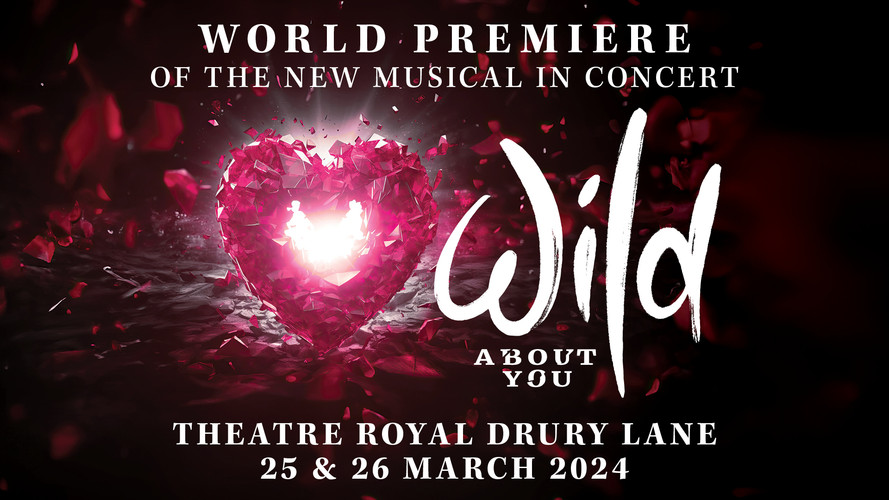 Wild About You World Premiere in Concert London Musical Tickets on Sale